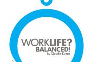 Claudia Kunze / Worklife? Balanced!