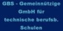 GBS - Gemeinnützige GmbH für technische berufsb. Schulen